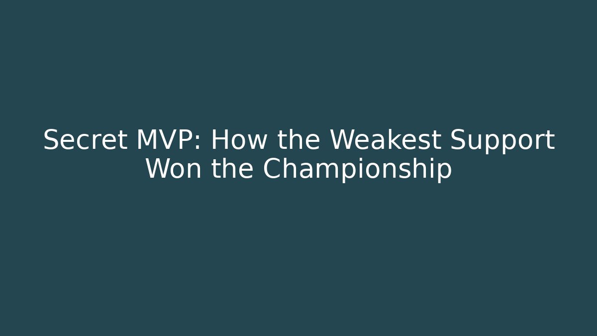 Secret MVP: How the Weakest Support Won the Championship
