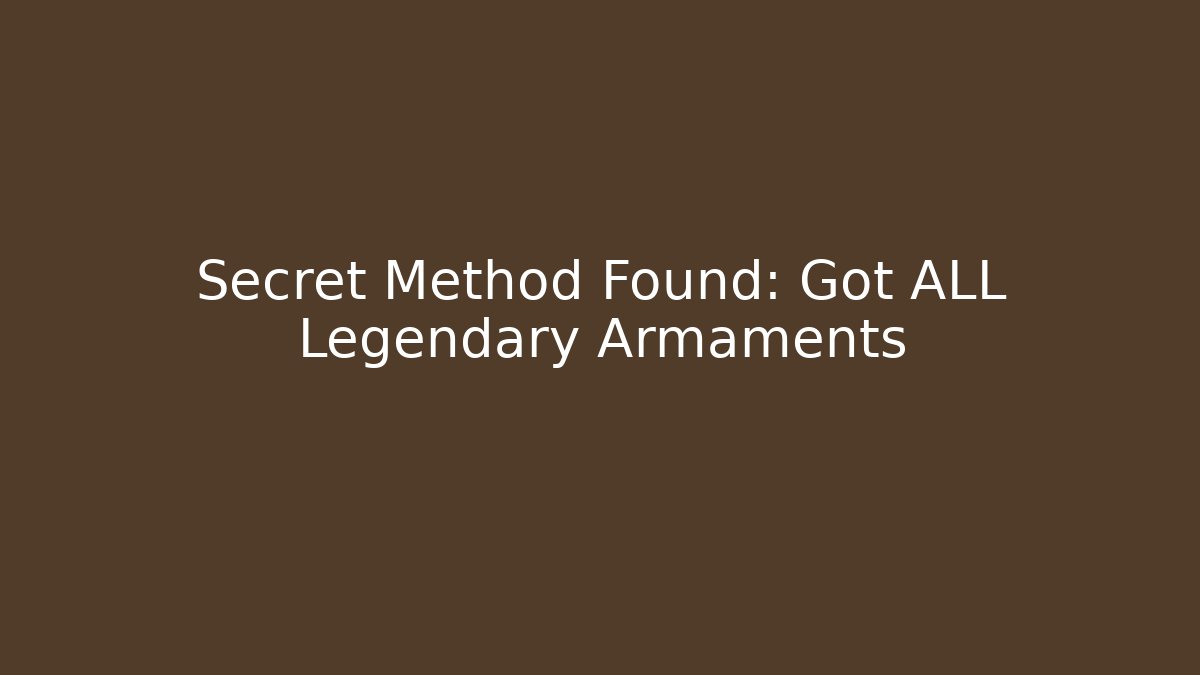 Secret Method Found: Got ALL Legendary Armaments