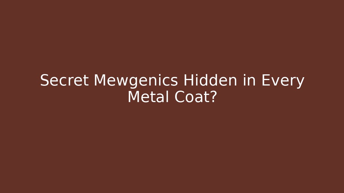 Secret Mewgenics Hidden in Every Metal Coat?