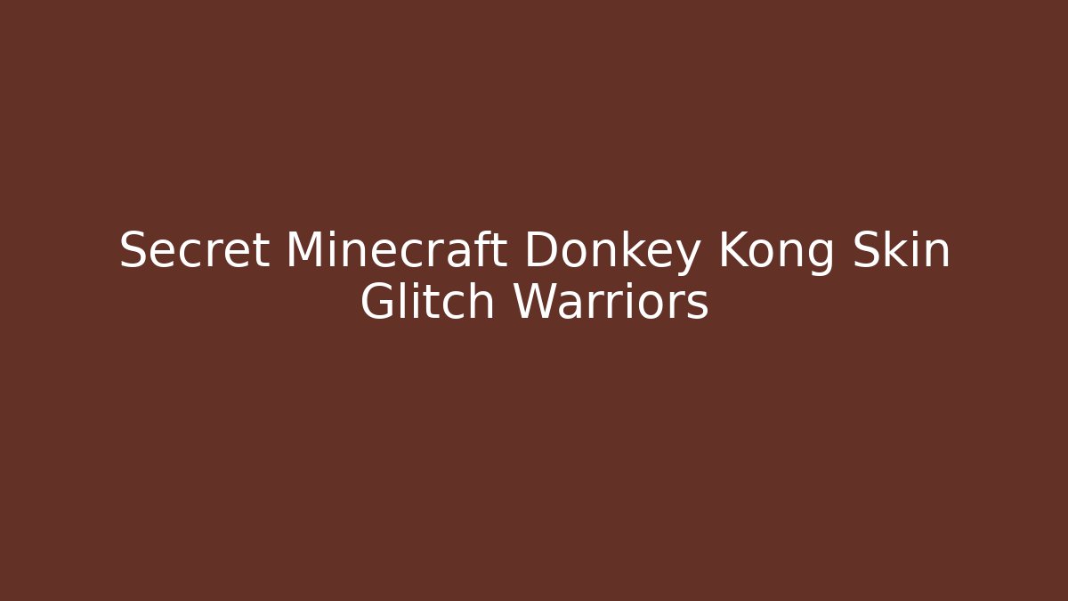 Secret Minecraft Donkey Kong Skin Glitch Warriors