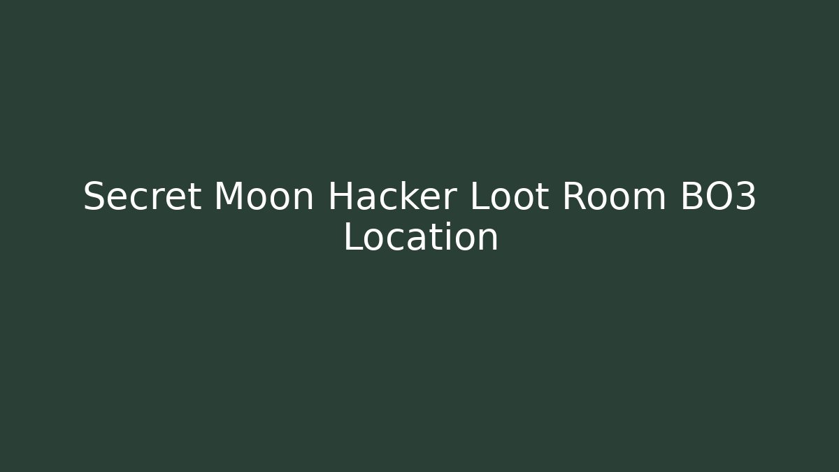 Secret Moon Hacker Loot Room BO3 Location