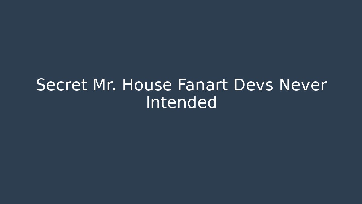 Secret Mr. House Fanart Devs Never Intended