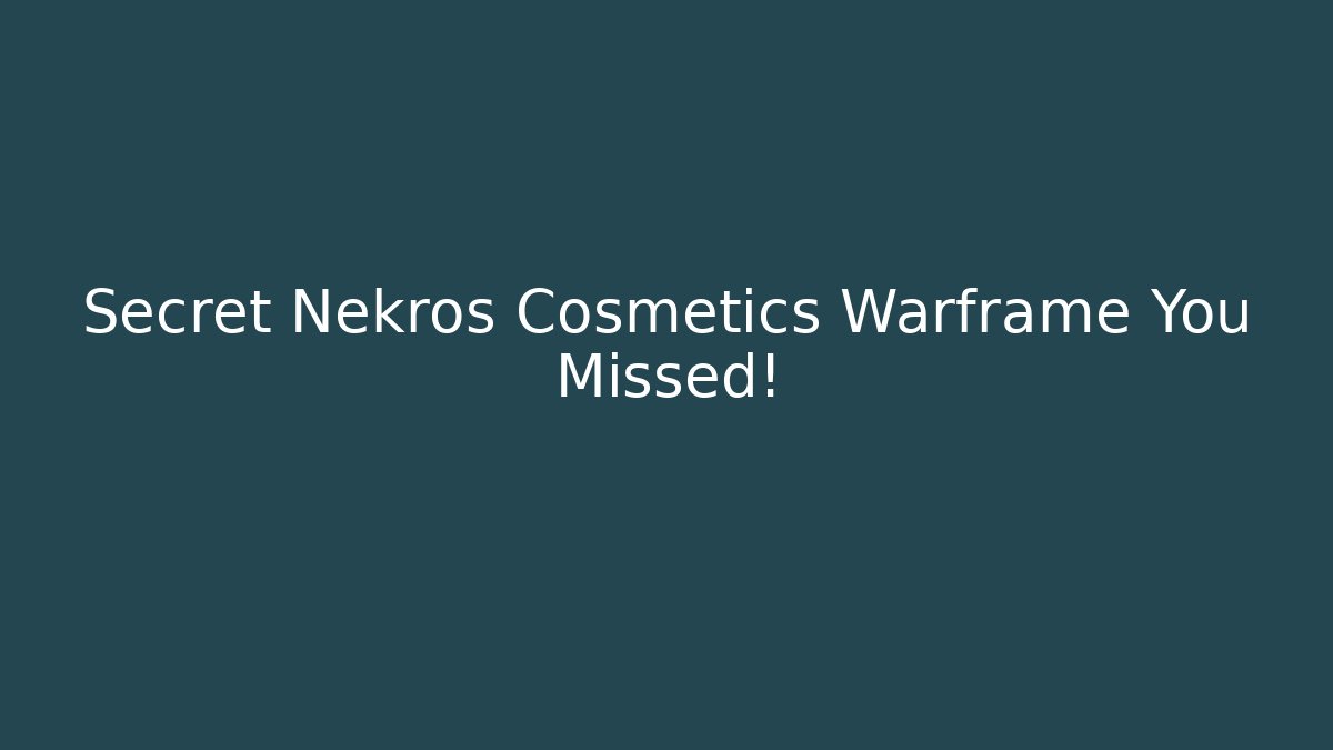 Secret Nekros Cosmetics Warframe You Missed!