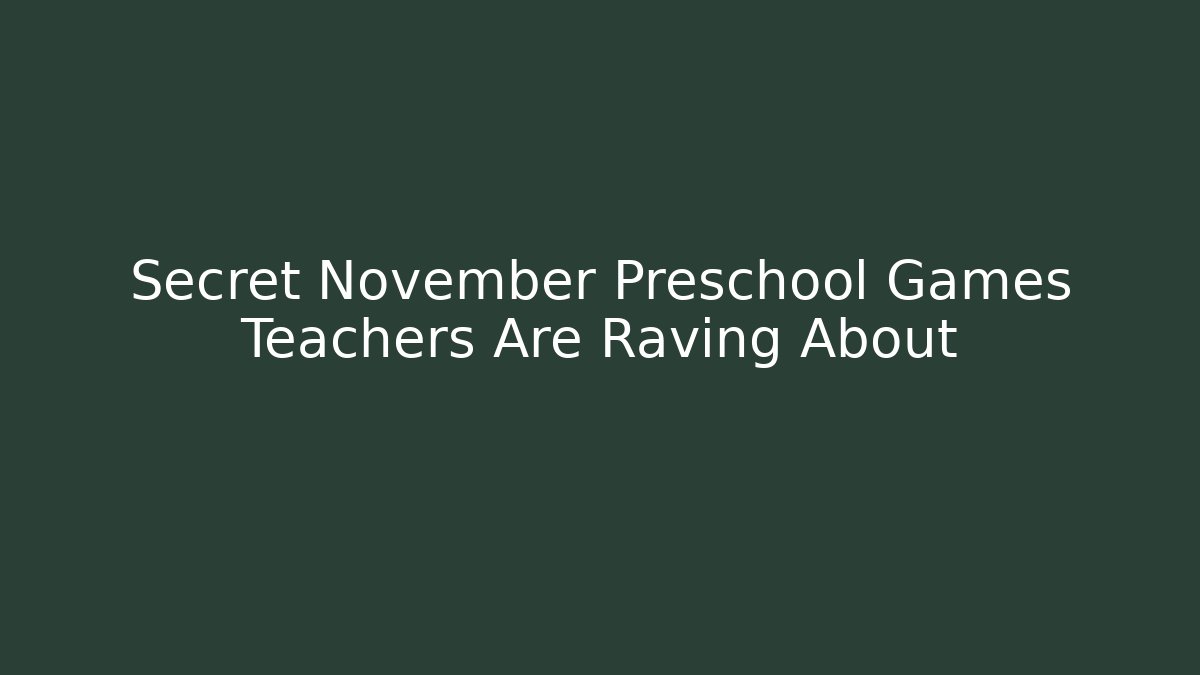 Secret November Preschool Games Teachers Are Raving About