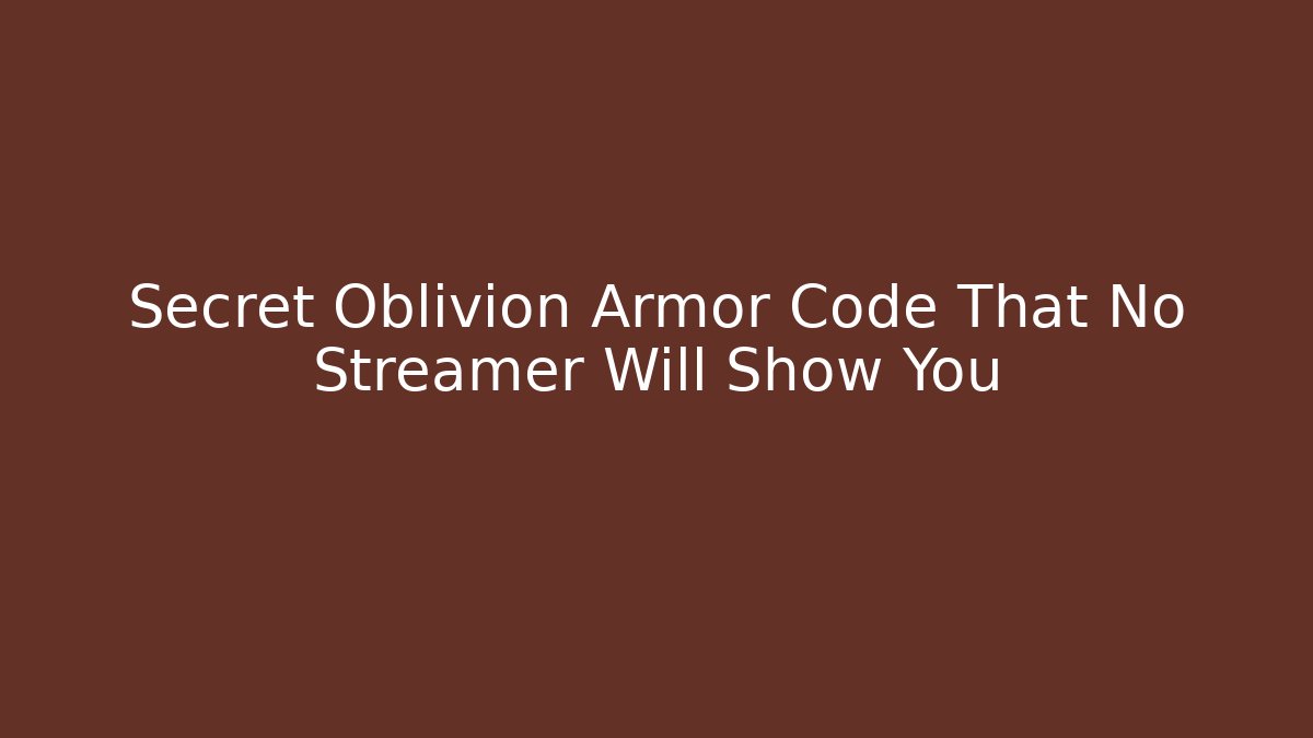 Secret Oblivion Armor Code That No Streamer Will Show You - Create More Assets