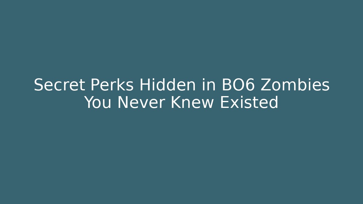 Secret Perks Hidden in BO6 Zombies You Never Knew Existed