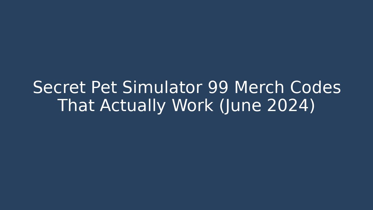 Secret Pet Simulator 99 Merch Codes That Actually Work (June 2024)