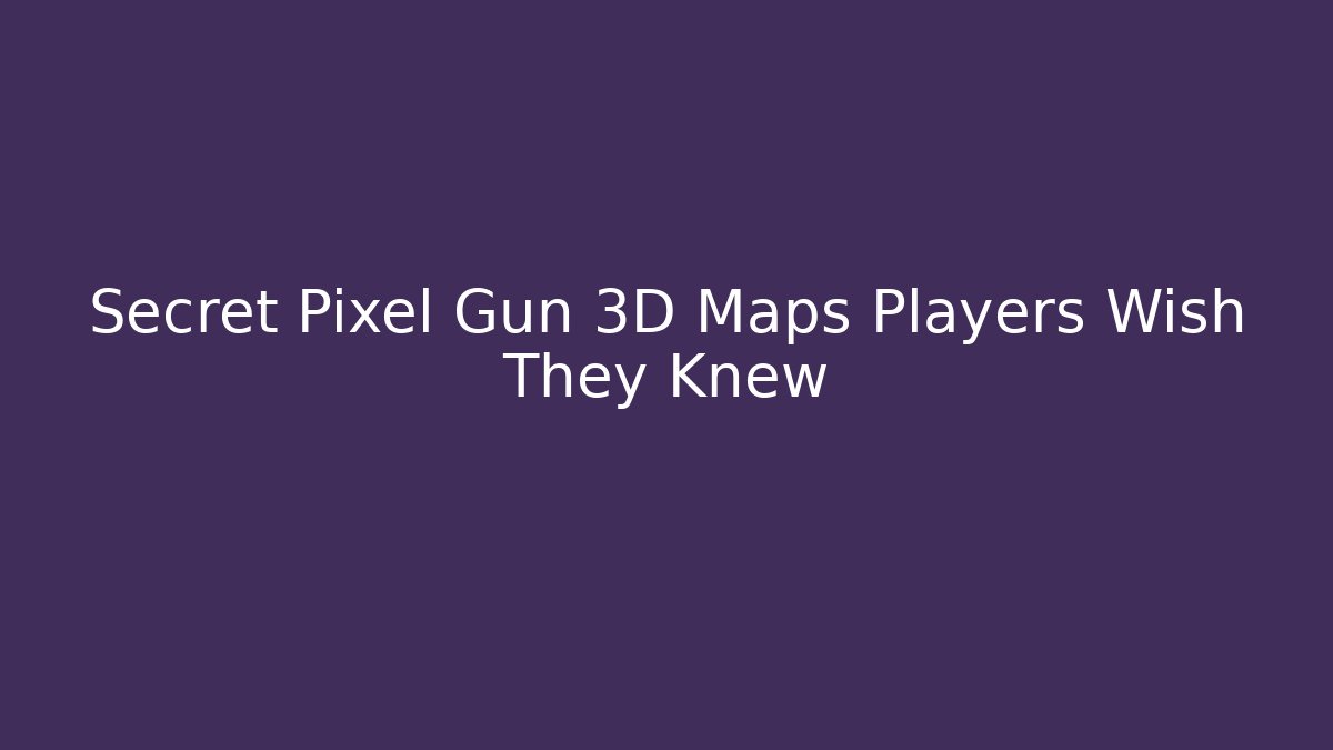 Secret Pixel Gun 3D Maps Players Wish They Knew