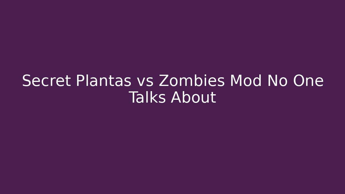 Secret Plantas vs Zombies Mod No One Talks About