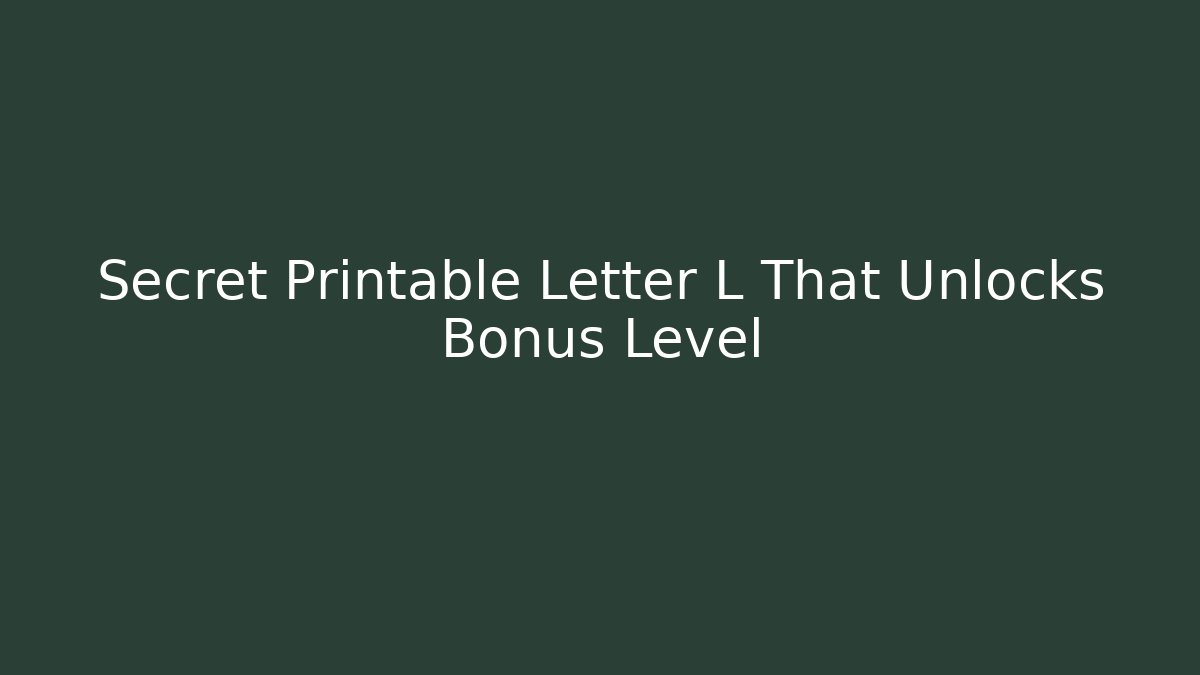 Secret Printable Letter L That Unlocks Bonus Level