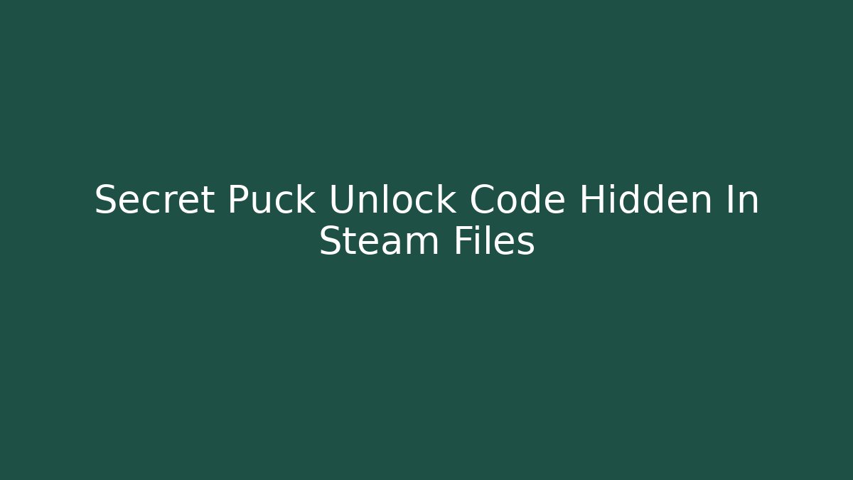 Secret Puck Unlock Code Hidden In Steam Files - Create More Assets