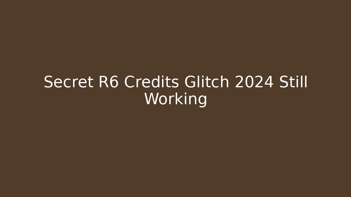 Secret R6 Credits Glitch 2024 Still Working