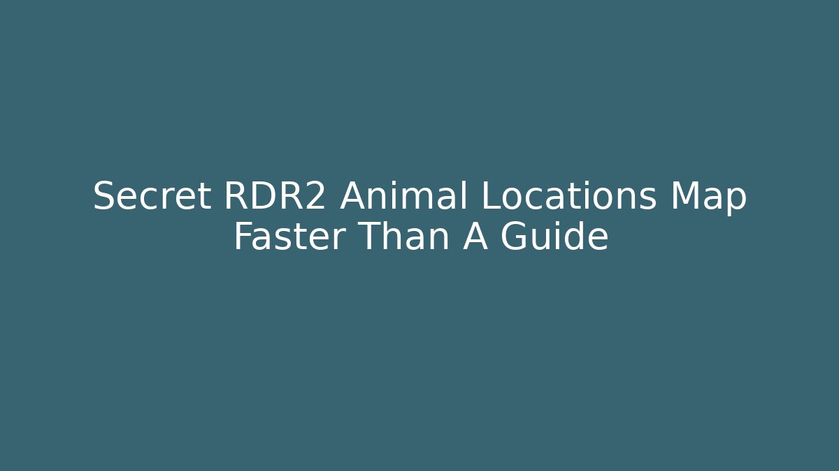 Secret RDR2 Animal Locations Map Faster Than A Guide