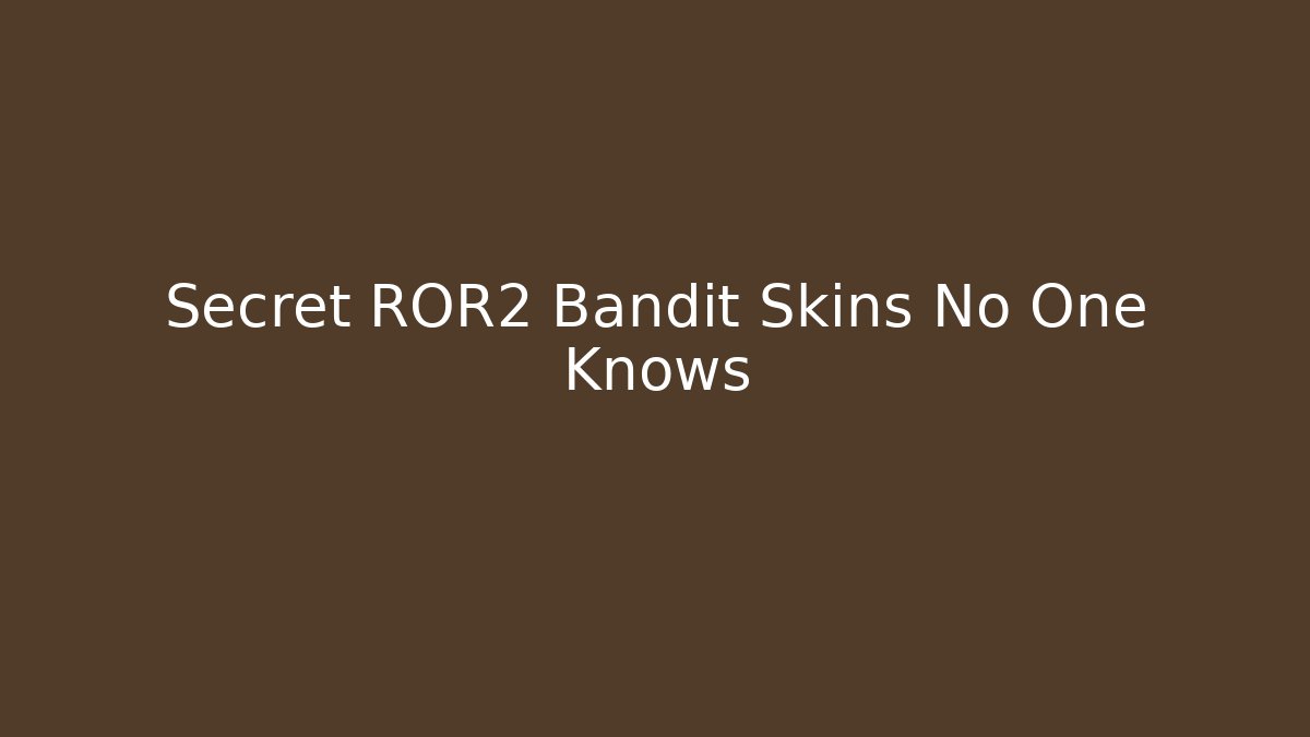 Secret ROR2 Bandit Skins No One Knows - Create More Assets