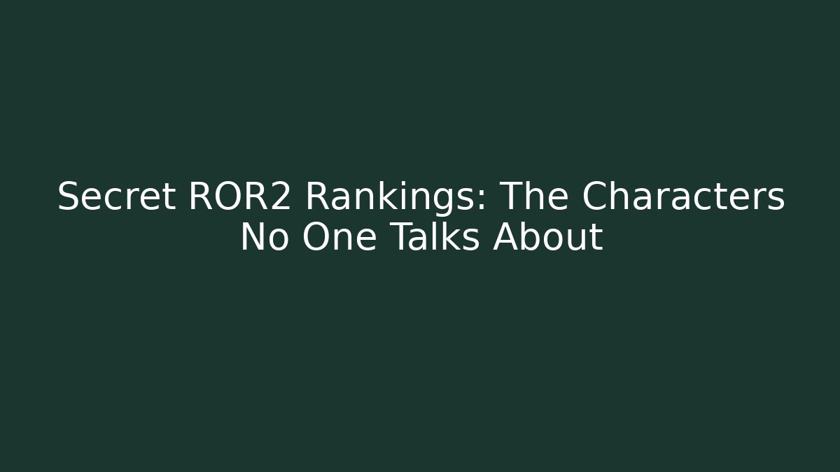 Secret ROR2 Rankings: The Characters No One Talks About - Create More Assets