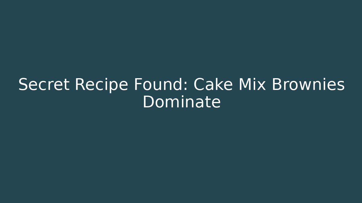Secret Recipe Found: Cake Mix Brownies Dominate