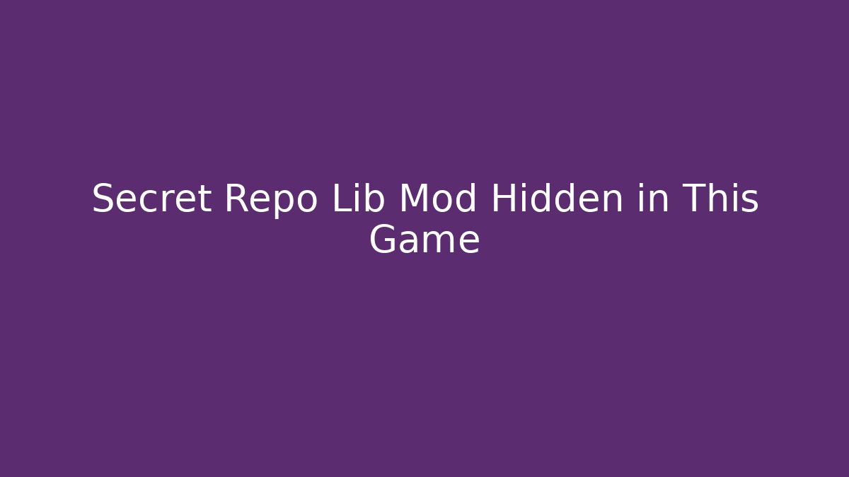 Secret Repo Lib Mod Hidden in This Game