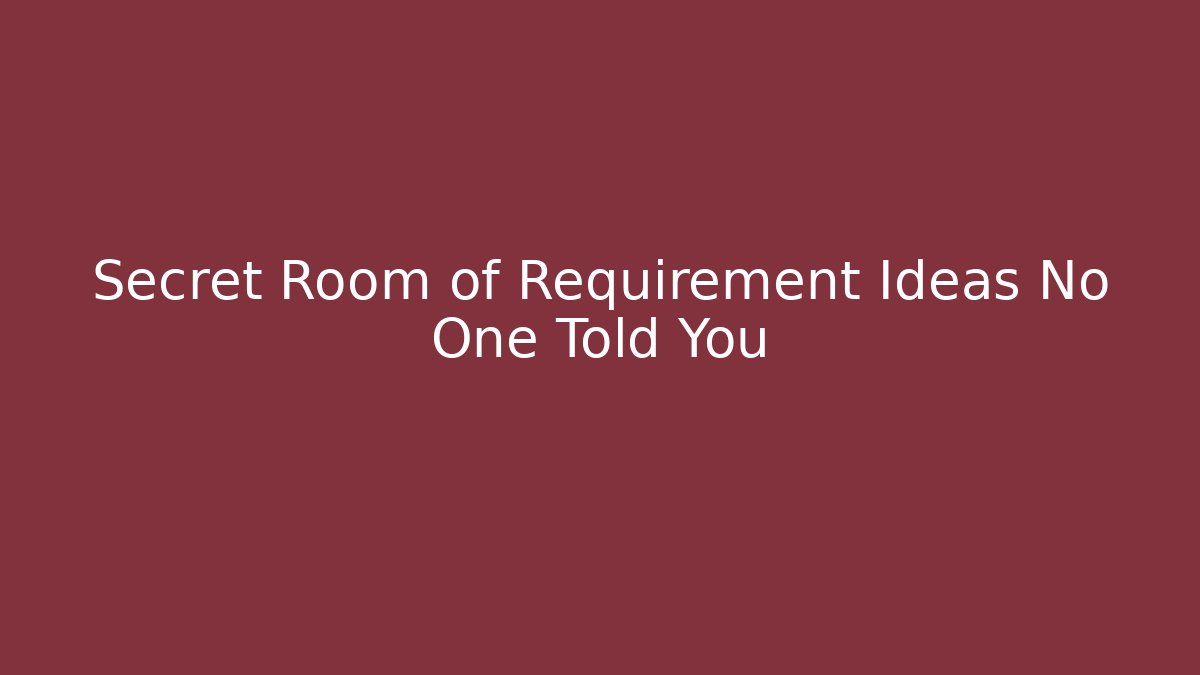 Secret Room of Requirement Ideas No One Told You