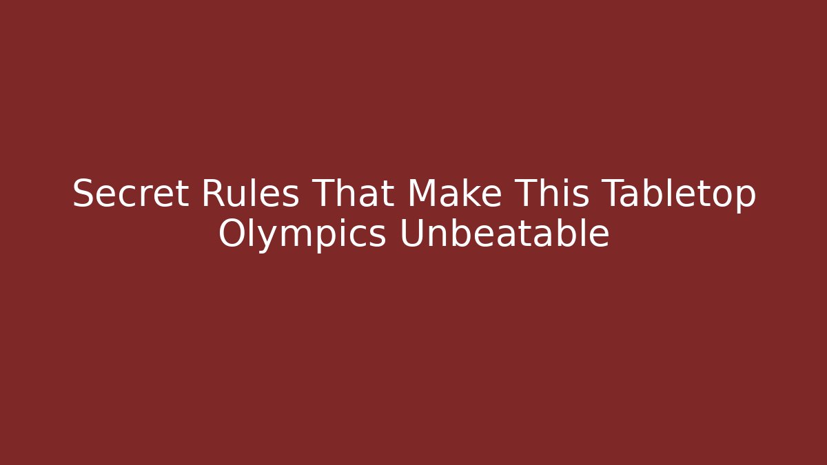 Secret Rules That Make This Tabletop Olympics Unbeatable