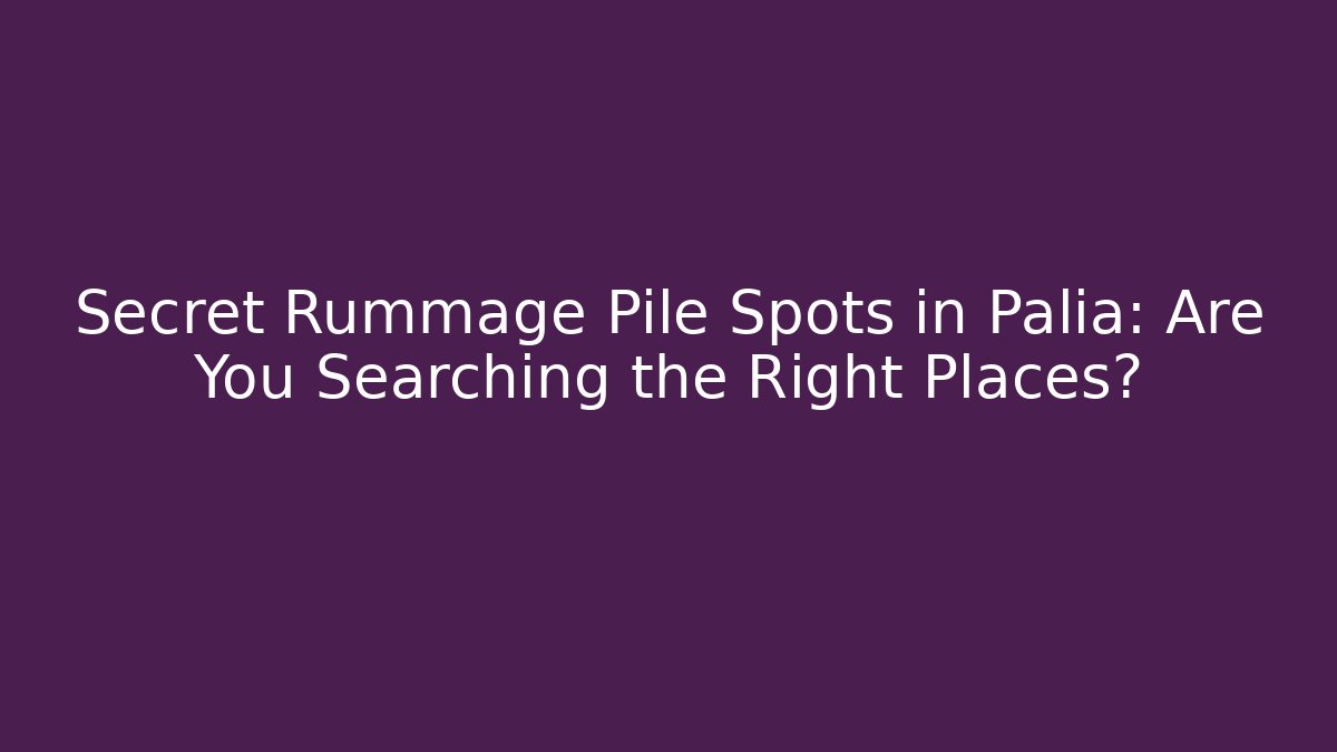 Secret Rummage Pile Spots in Palia: Are You Searching the Right Places?