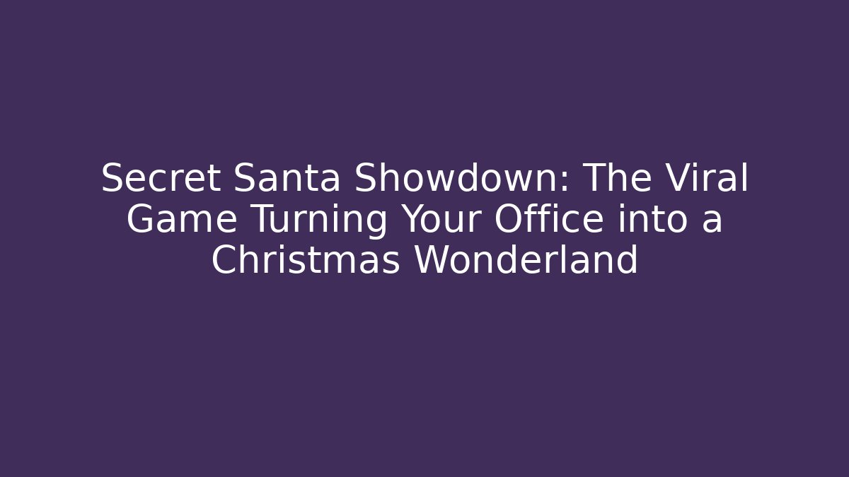 Secret Santa Showdown: The Viral Game Turning Your Office into a Christmas Wonderland