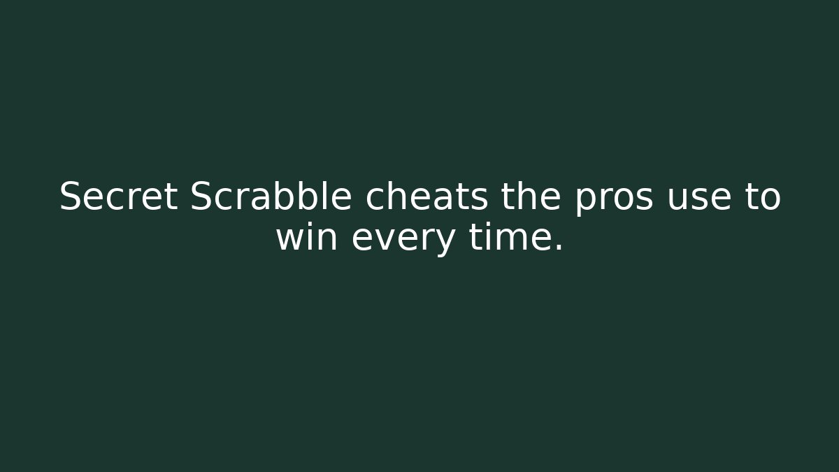 Secret Scrabble cheats the pros use to win every time.
