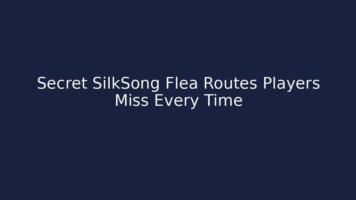 Secret SilkSong Flea Routes Players Miss Every Time