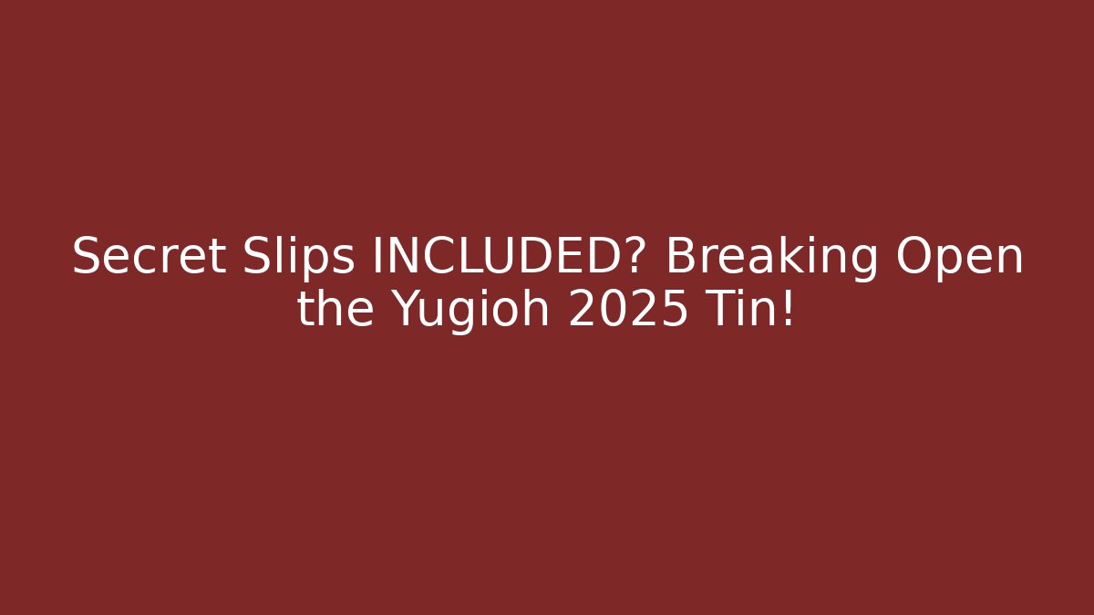 Secret Slips INCLUDED? Breaking Open the Yugioh 2025 Tin!