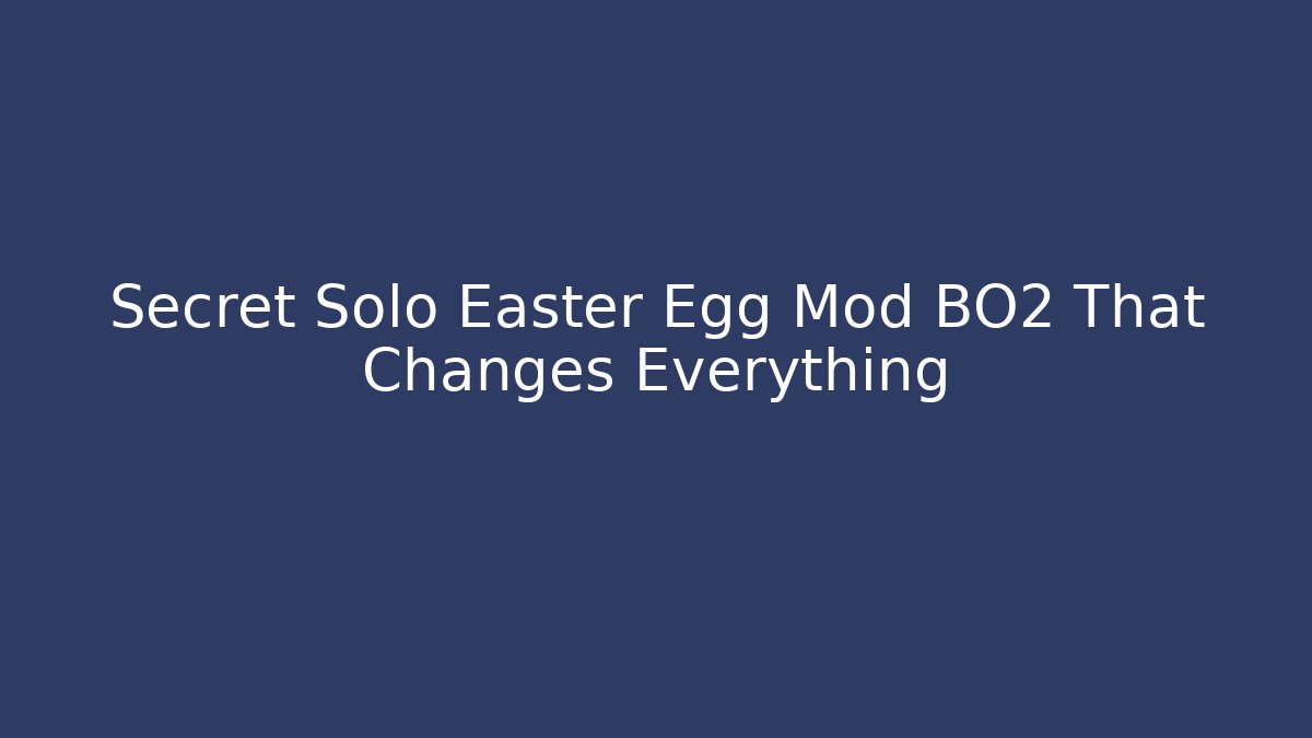 Secret Solo Easter Egg Mod BO2 That Changes Everything - Create More Assets