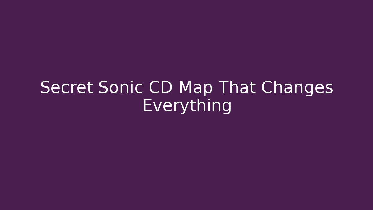 Secret Sonic CD Map That Changes Everything - Create More Assets