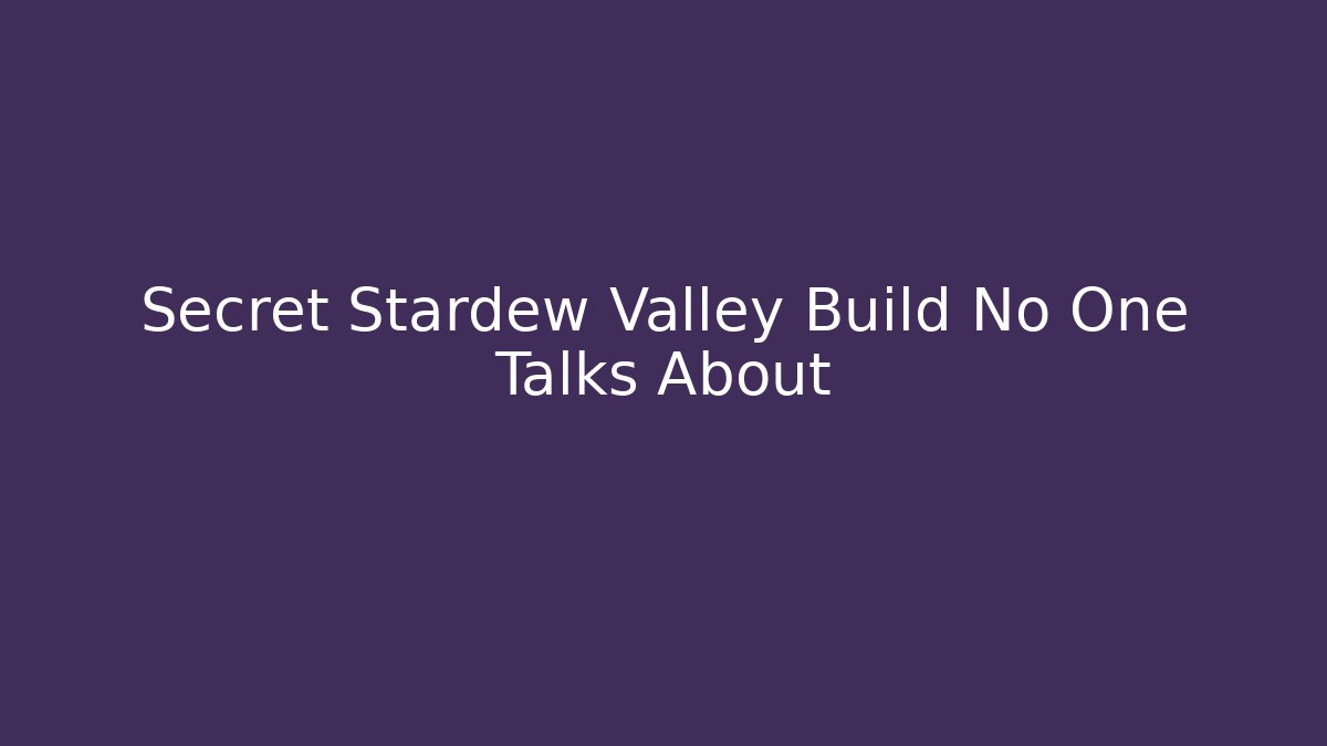 Secret Stardew Valley Build No One Talks About
