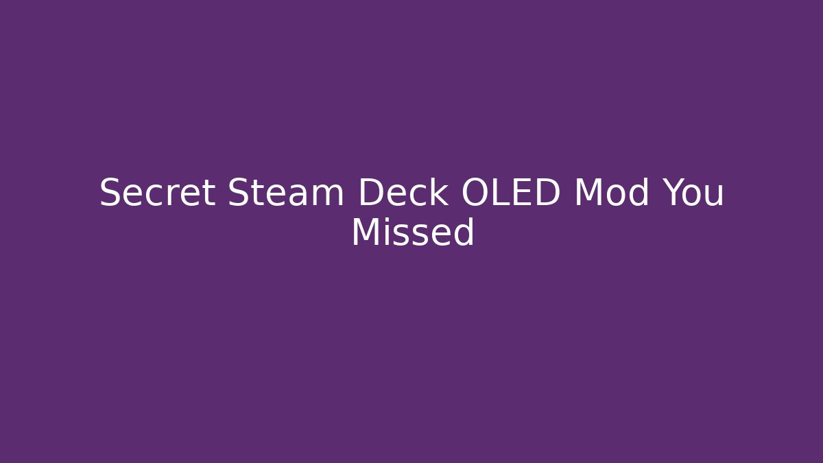 Secret Steam Deck OLED Mod You Missed
