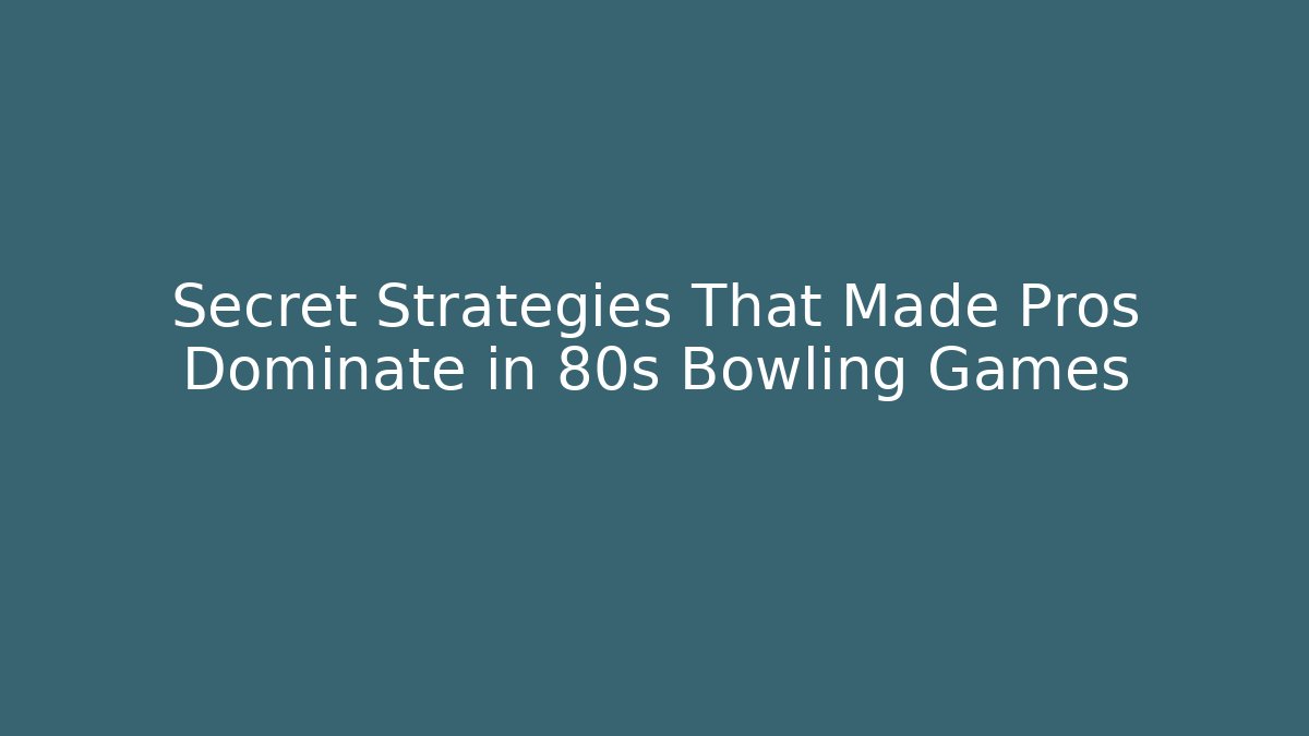Secret Strategies That Made Pros Dominate in 80s Bowling Games