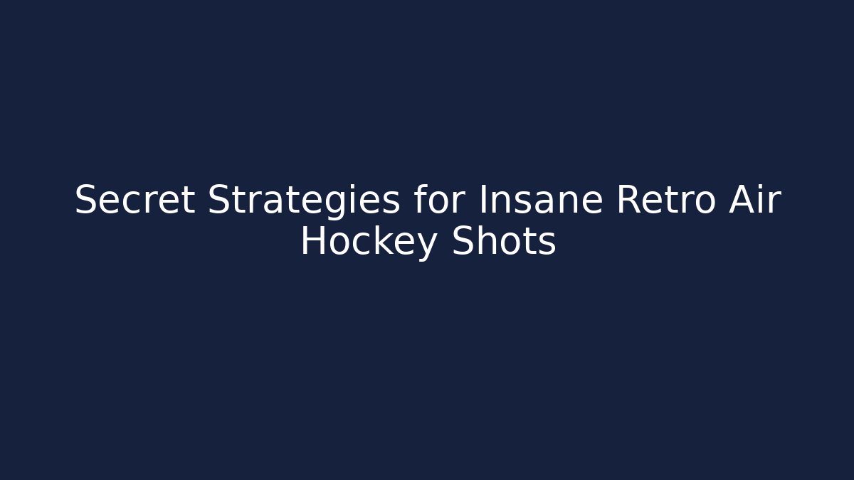 Secret Strategies for Insane Retro Air Hockey Shots