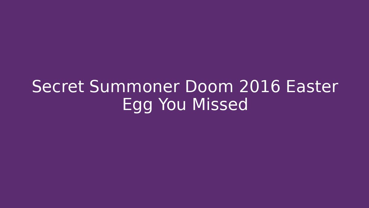 Secret Summoner Doom 2016 Easter Egg You Missed