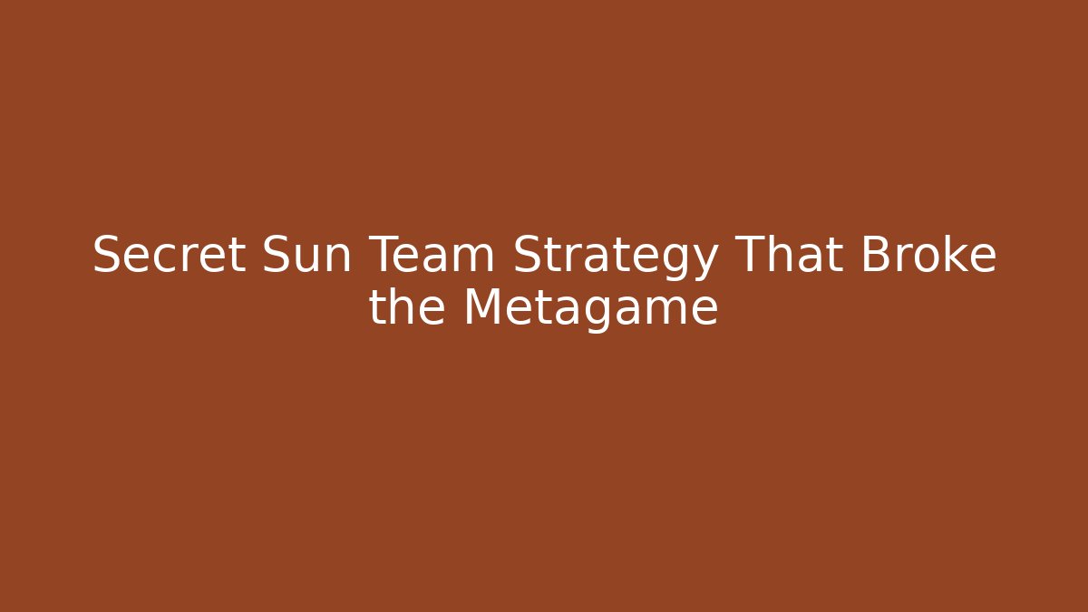 Secret Sun Team Strategy That Broke the Metagame - Create More Assets