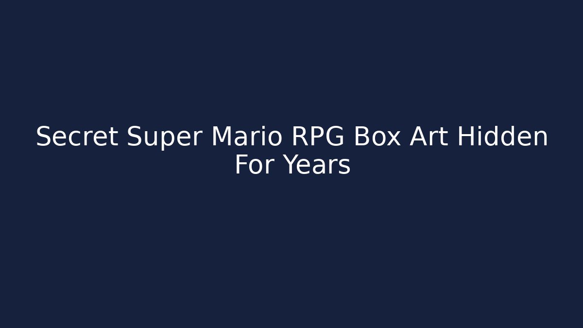 Secret Super Mario RPG Box Art Hidden For Years