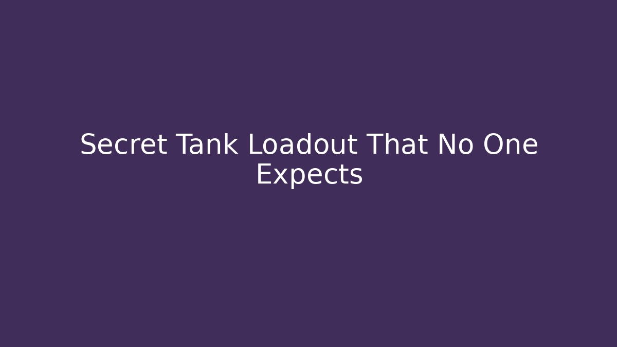 Secret Tank Loadout That No One Expects - Create More Assets