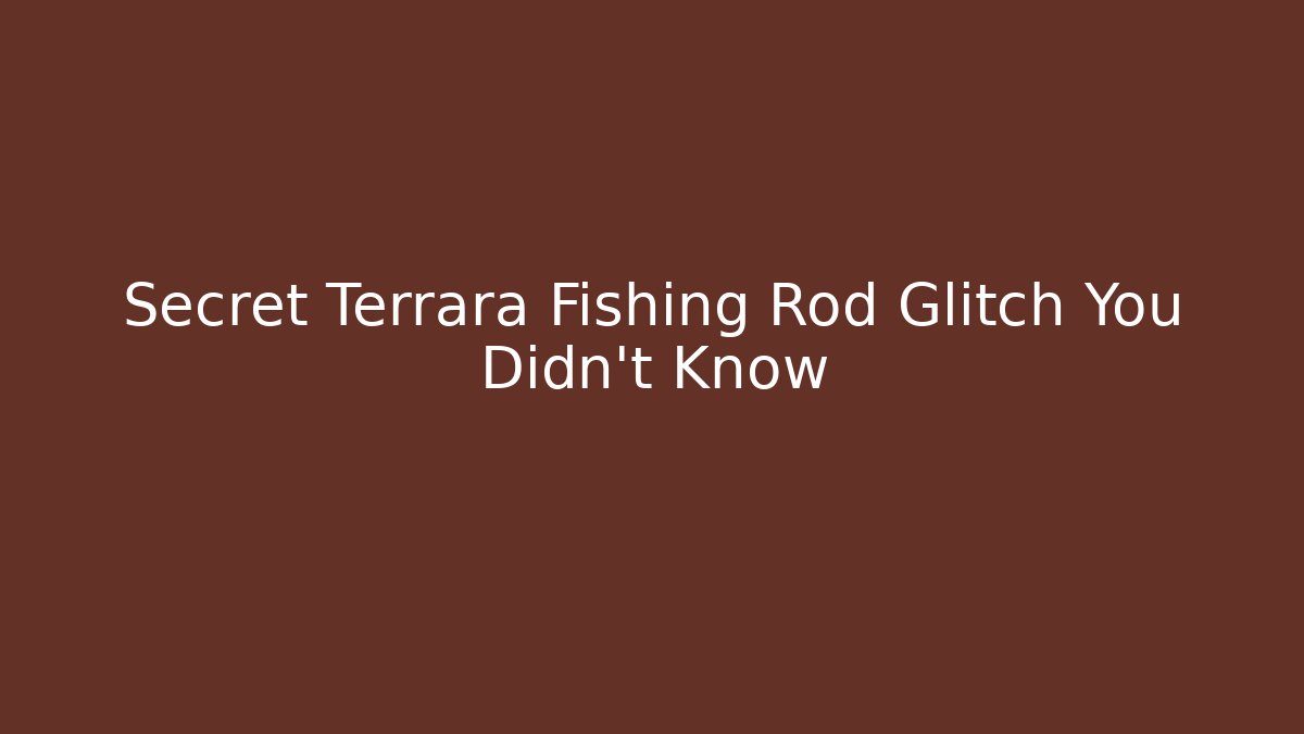 Secret Terrara Fishing Rod Glitch You Didn't Know