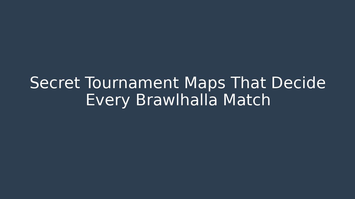 Secret Tournament Maps That Decide Every Brawlhalla Match