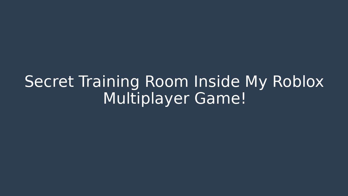 Secret Training Room Inside My Roblox Multiplayer Game! - Create More Assets