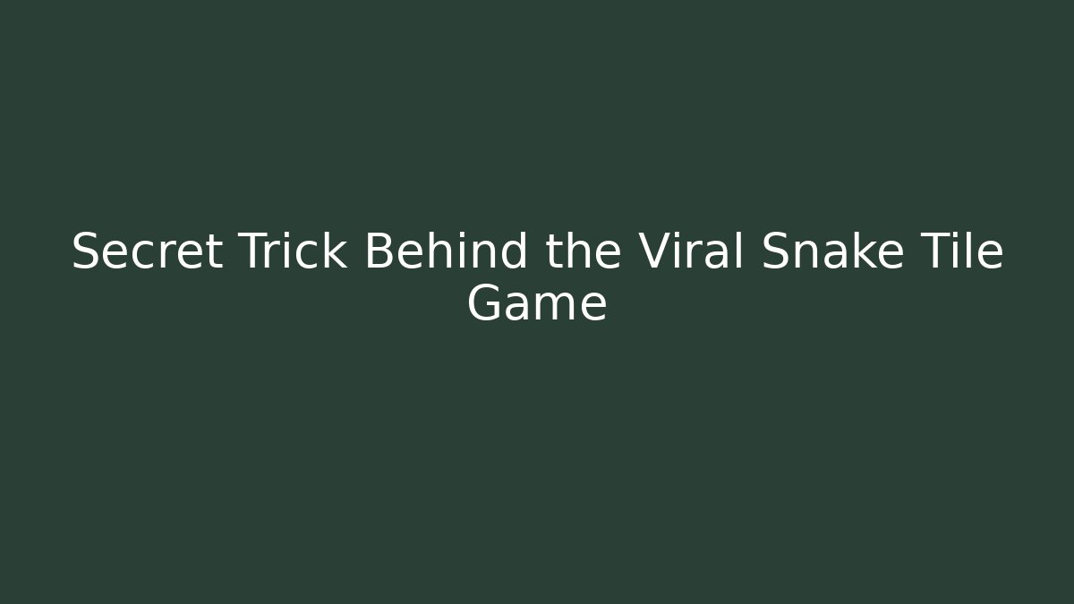 Secret Trick Behind the Viral Snake Tile Game
