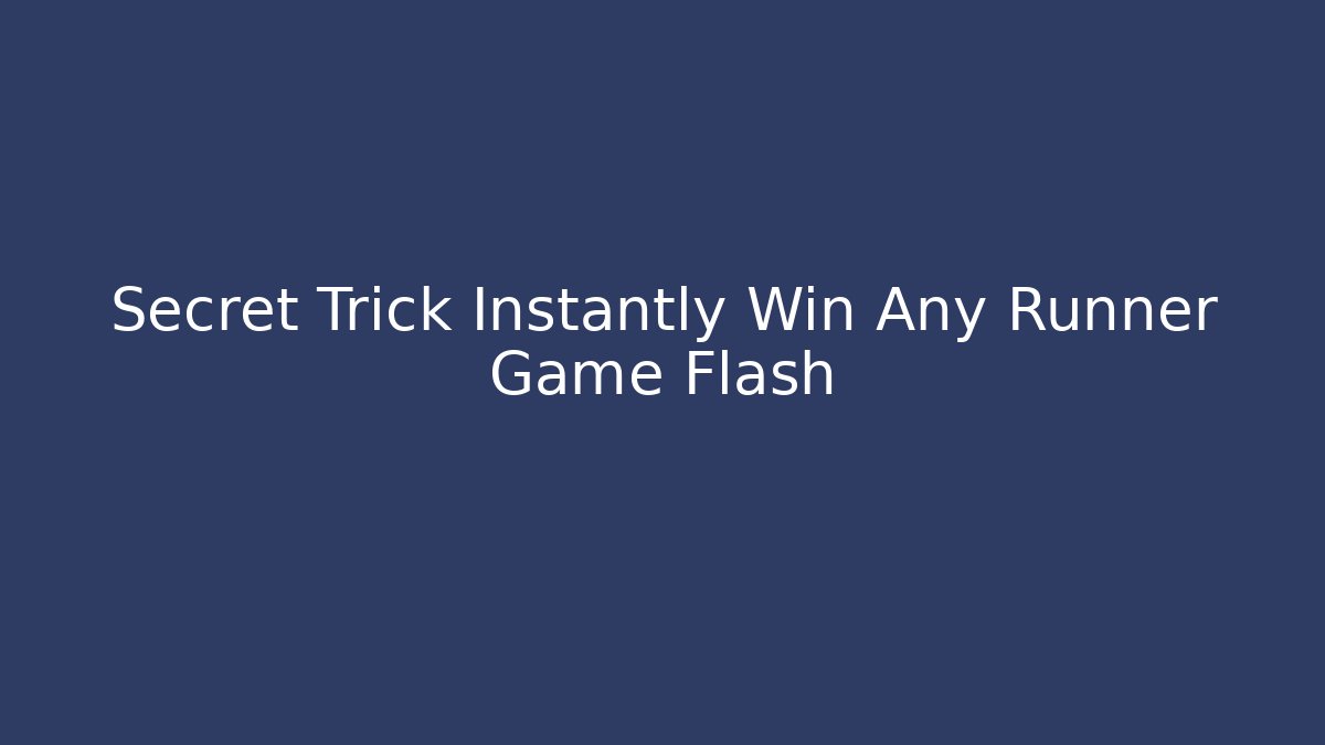 Secret Trick Instantly Win Any Runner Game Flash