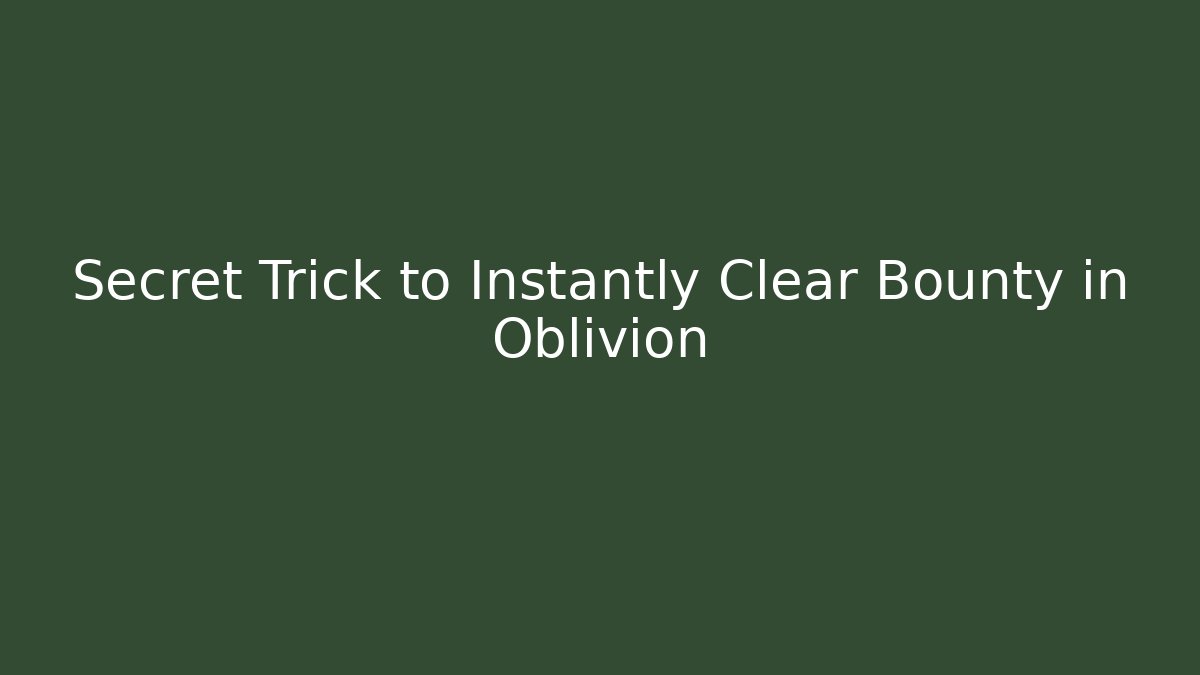 Secret Trick to Instantly Clear Bounty in Oblivion