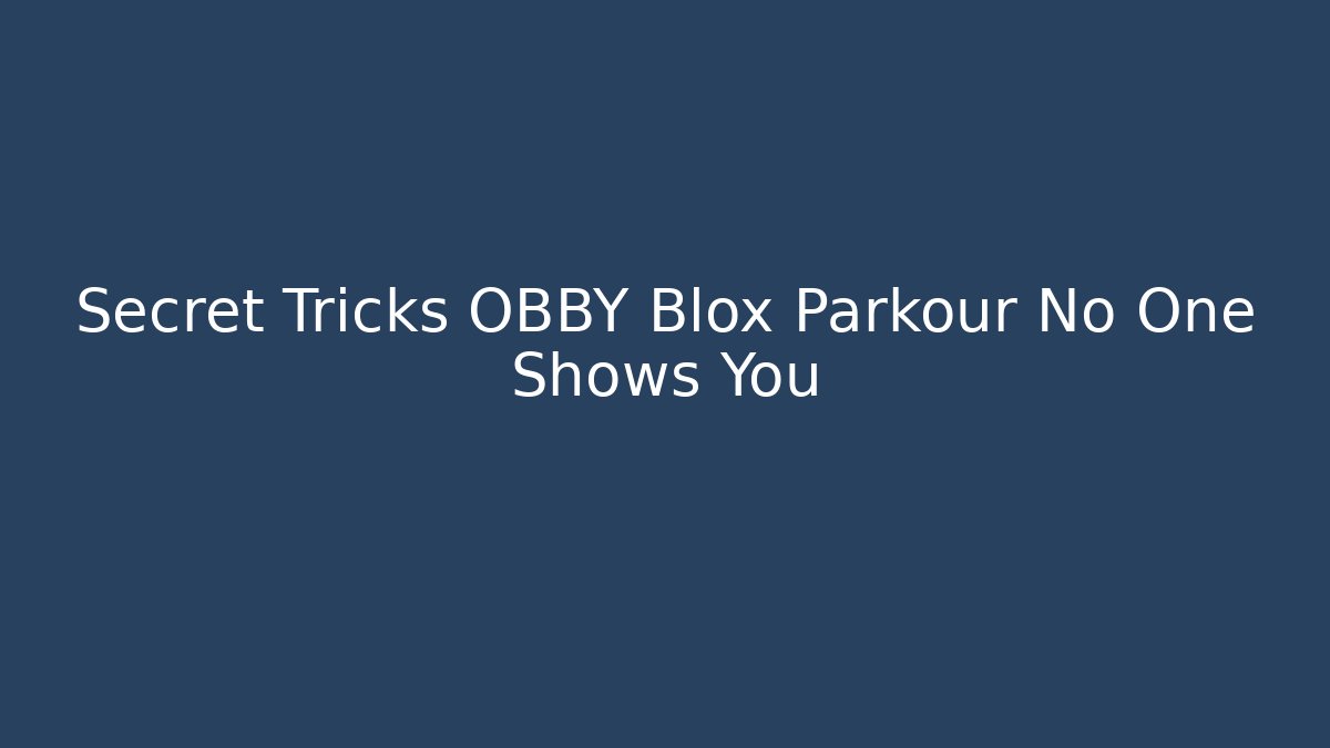 Secret Tricks OBBY Blox Parkour No One Shows You
