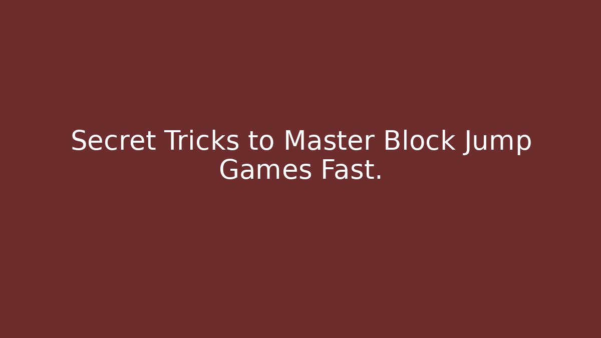 Secret Tricks to Master Block Jump Games Fast.