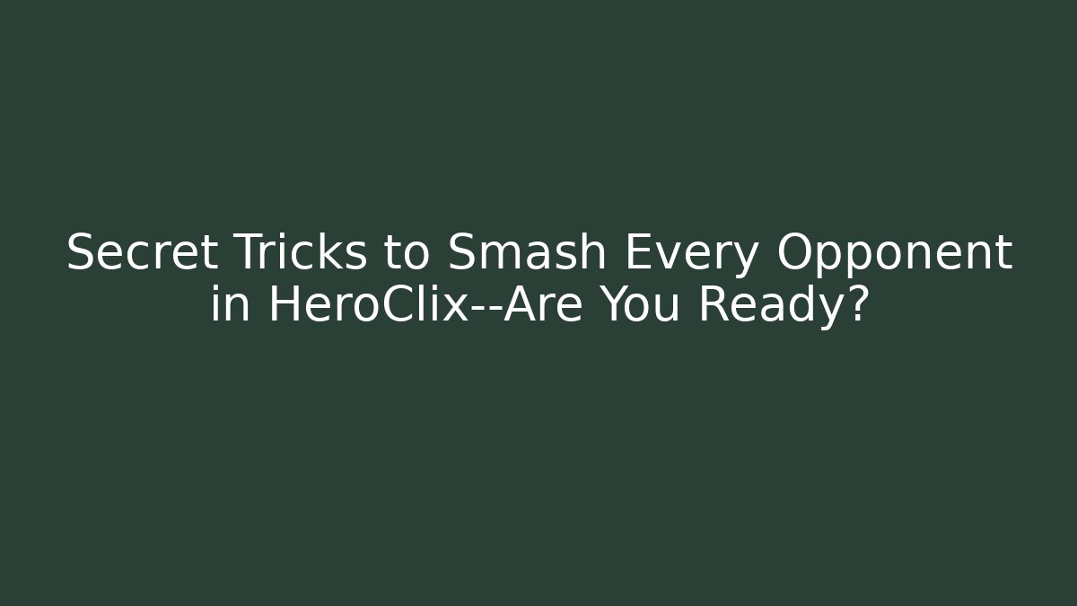 Secret Tricks to Smash Every Opponent in HeroClix—Are You Ready?