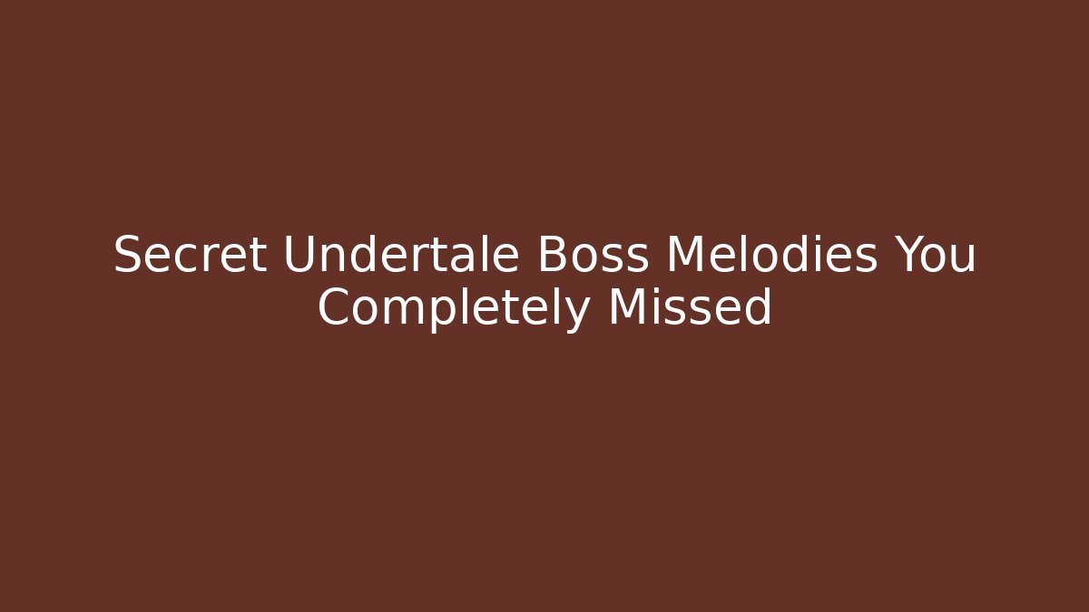 Secret Undertale Boss Melodies You Completely Missed