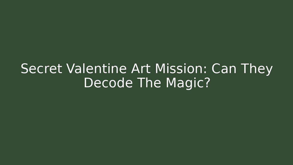 Secret Valentine Art Mission: Can They Decode The Magic? - Create More Assets