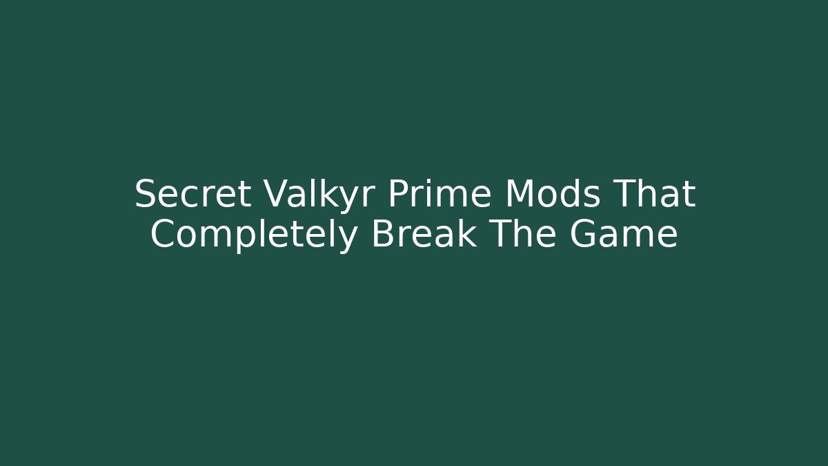 Secret Valkyr Prime Mods That Completely Break The Game